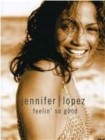 Jennifer Lopez: Feelin' So Good在线观看和下载