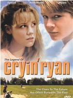 The Legend of Cryin' Ryan在线观看和下载