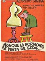 Aunque la hormona se vista de seda...在线观看和下载