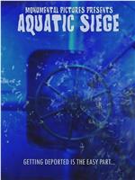 Aquatic Siege在线观看和下载