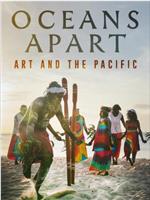 Oceans Apart: Art And The Pacific With James Fox在线观看和下载