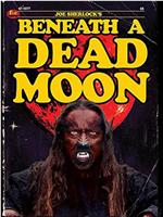 Joe Sherlock's Beneath a Dead Moon在线观看和下载