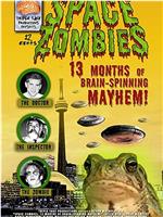 Space Zombies: 13 Months of Brain-Spinning Mayhem!在线观看和下载