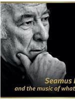 Seamus Heaney: The Music Of What Happens在线观看和下载