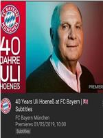 40 Years Uli Hoeneß at FC Bayern在线观看和下载