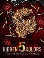 Hidden Colors 5: The Art of Black Warfare在线观看和下载