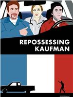 Repossessing Kaufman在线观看和下载