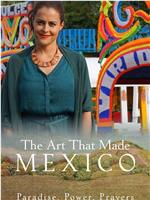 The Art That Made Mexico: Paradise, Power and Prayers在线观看和下载