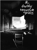 Darkly Negative Prints在线观看和下载