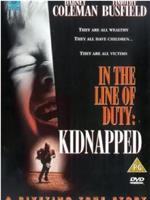 Kidnapped: In the Line of Duty在线观看和下载