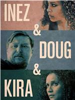 Inez & Doug & Kira在线观看和下载