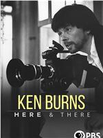 Ken Burns: Here & There在线观看和下载