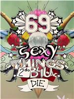 69 Sexy Things 2 Do B4U Die在线观看和下载