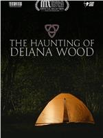 The Haunting of Deiana Wood在线观看和下载