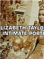Elizabeth Taylor - An Intimate Portrait在线观看和下载