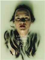 Lipstick on the Glass在线观看和下载