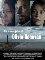 The Interrogation of Olivia Donovan在线观看和下载