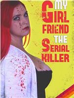 My Girlfriend the Serial Killer在线观看和下载