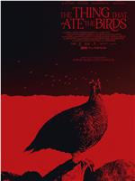 The Thing That Ate The Birds在线观看和下载