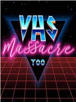 VHS Massacre 2在线观看和下载