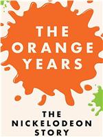 The Orange Years: The Nickelodeon Story在线观看和下载