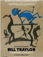 Bill Traylor: Chasing Ghosts在线观看和下载