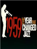 1959 - The Year that Changed Jazz在线观看和下载