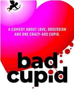 Bad Cupid在线观看和下载