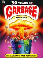 30 Years of Garbage: The Garbage Pail Kids Story在线观看和下载