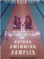 Benjamin's Last Day at Katong Swimming Complex在线观看和下载