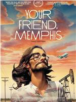 Your Friend, Memphis在线观看和下载