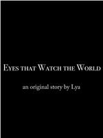 Eyes that Watch the World在线观看和下载