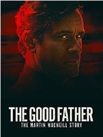 The Good Father: The Martin MacNeill Story在线观看和下载