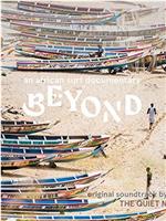 Beyond: An African Surf Documentary在线观看和下载