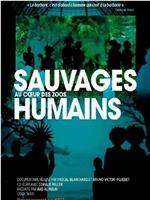 Sauvages, au coeur des zoos humains在线观看和下载