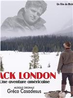 Jack London, une aventure américaine在线观看和下载