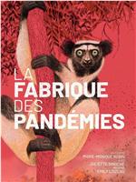 La fabrique des pandémies在线观看和下载