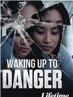 Waking Up to Danger在线观看和下载