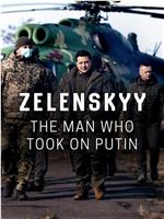 Zelenskyy: The Man Who Took on Putin在线观看和下载