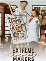 Extreme Chocolate Makers Season 1在线观看和下载