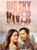 Big Sky River: The Bridal Path在线观看和下载