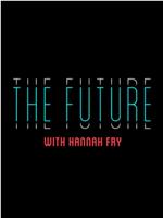 The Future with Hannah Fry Season 1在线观看和下载