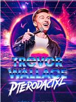 Trevor Wallace: Pterodactyl在线观看和下载