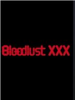 Bloodlust XXX在线观看和下载