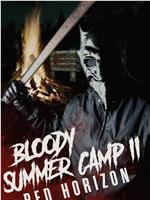 Bloody Summer Camp 2: Red Horizon在线观看和下载