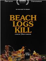 Beach Logs Kill在线观看和下载