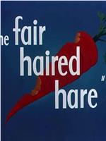 The Fair Haired Hare在线观看和下载