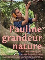 Pauline grandeur nature在线观看和下载