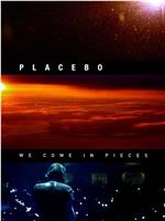 Placebo: We Come in Pieces在线观看和下载