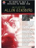无话可说，无可哭泣：艾伦·金斯伯格的挽歌 1926-1997在线观看和下载